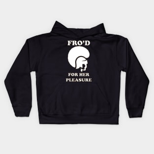 Fro'd For Her Pleasure Kids Hoodie